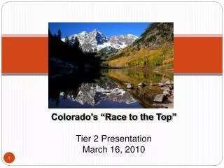 Colorado's “Race to the Top” Tier 2 Presentation March 16, 2010