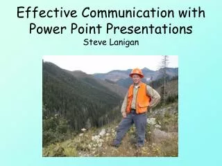 Effective Communication with Power Point Presentations Steve Lanigan