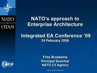 NATO’s approach to Enterprise Architecture Integrated EA Conference ‘09 24 February 2009