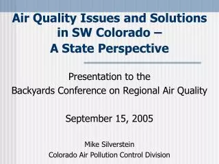 Air Quality Issues and Solutions in SW Colorado – A State Perspective