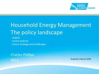 Household Energy Management The policy landscape - targets - recent policies - future strategy and challenges