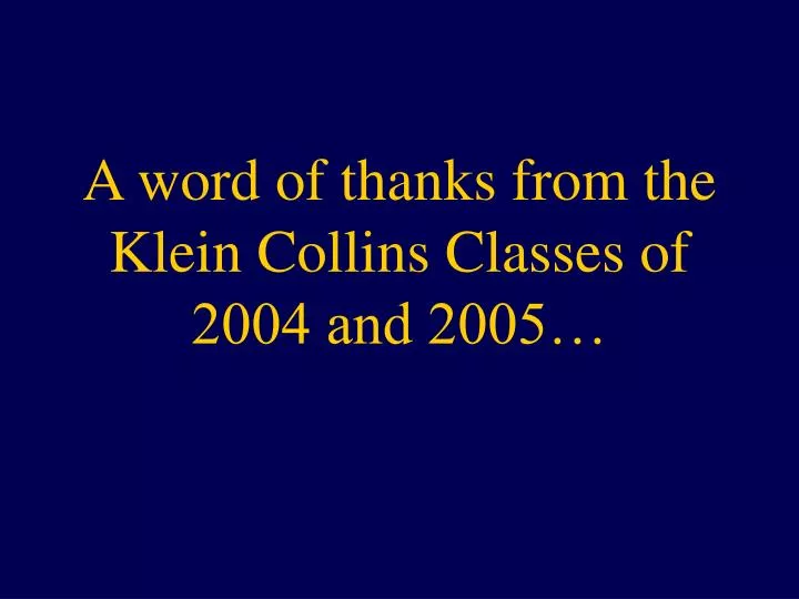 a word of thanks from the klein collins classes of 2004 and 2005