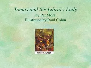 Tomas and the Library Lady by Pat Mora Illustrated by Raul Colon