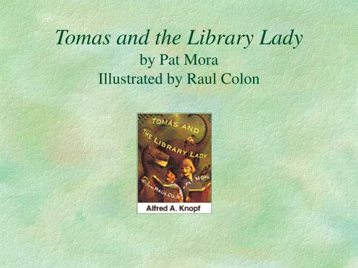 tomas and the library lady by pat mora illustrated by raul colon