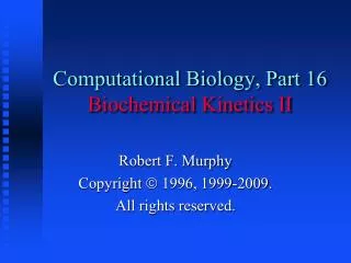 Computational Biology, Part 16 Biochemical Kinetics II