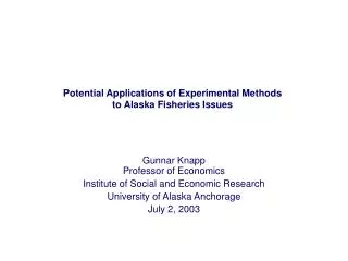 Potential Applications of Experimental Methods to Alaska Fisheries Issues