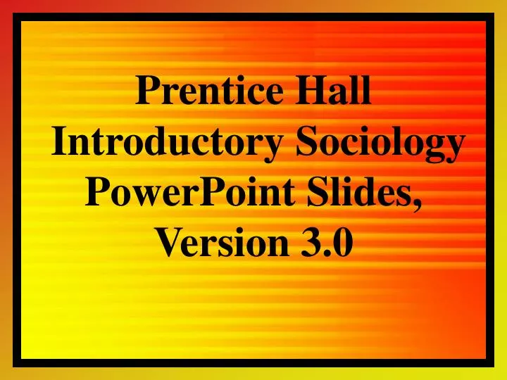 prentice hall introductory sociology powerpoint slides version 3 0