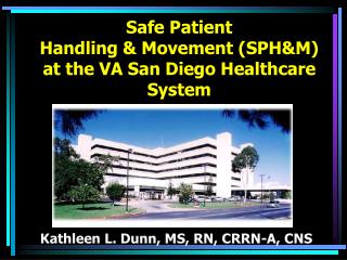 Safe Patient Handling &amp; Movement (SPH&amp;M) at the VA San Diego Healthcare System