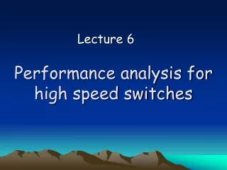 Performance analysis for high speed switches