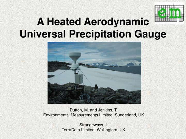 a heated aerodynamic universal precipitation gauge
