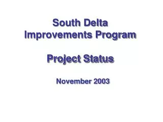 South Delta Improvements Program Project Status