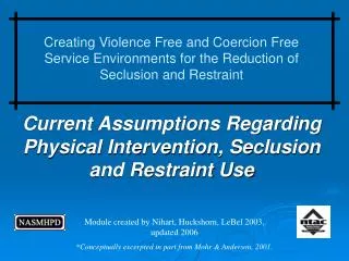 Current Assumptions Regarding Physical Intervention, Seclusion and Restraint Use