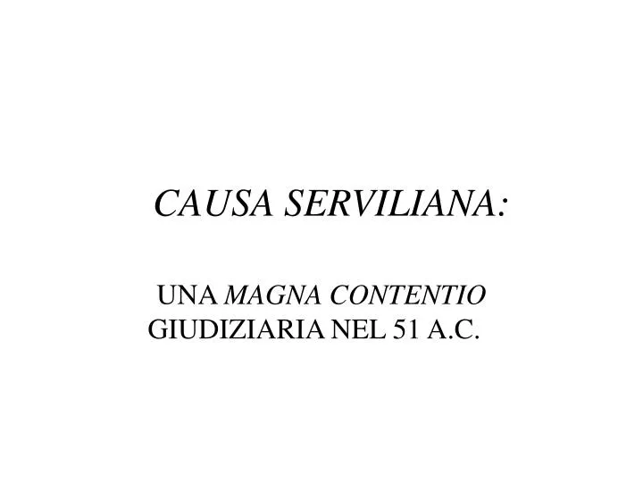 causa serviliana