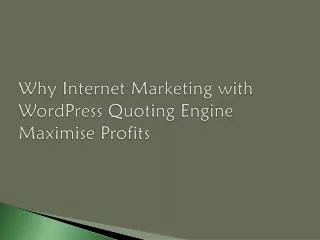 Why Internet Marketing with WordPress Quoting Engine – Maxim