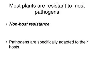 Most plants are resistant to most pathogens