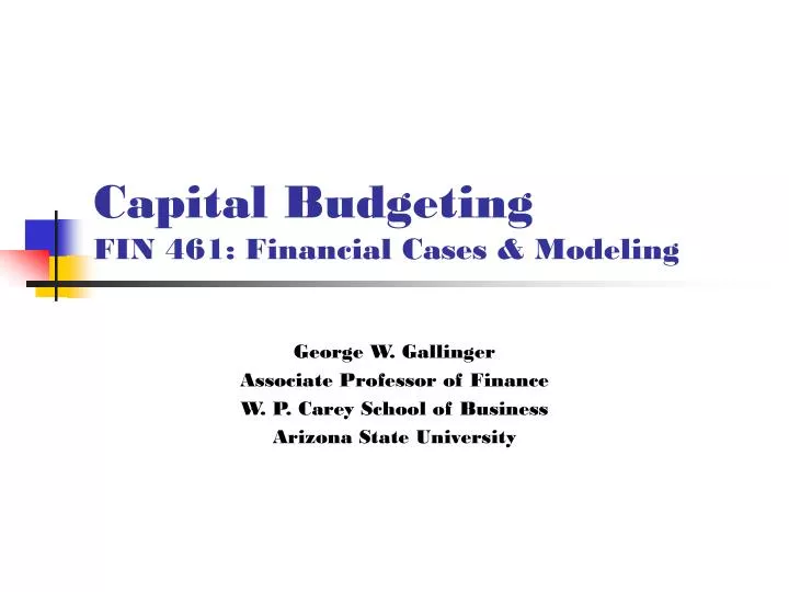 capital budgeting fin 461 financial cases modeling