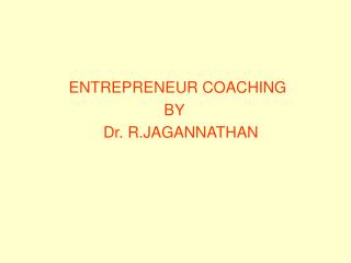 ENTREPRENEUR COACHING BY Dr. R.JAGANNATHAN