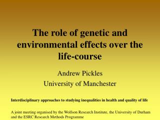 The role of genetic and environmental effects over the life-course