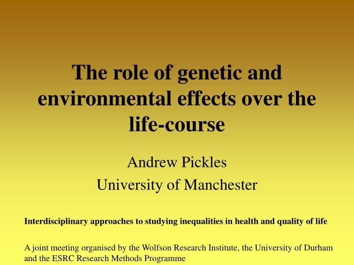 the role of genetic and environmental effects over the life course