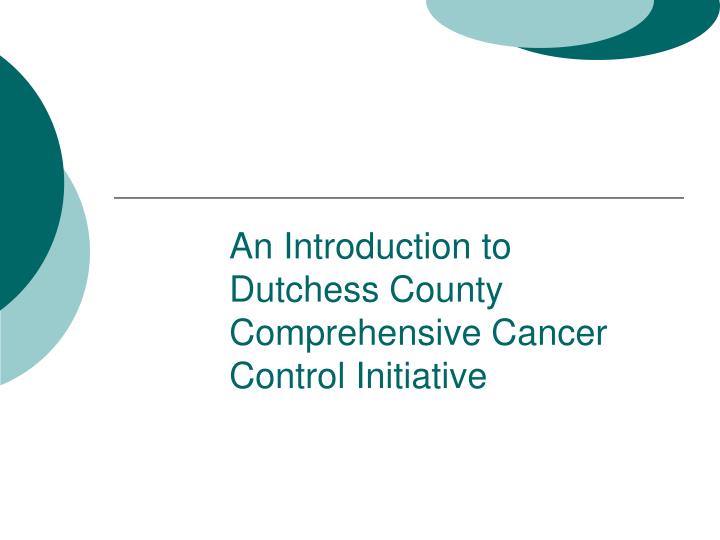 an introduction to dutchess county comprehensive cancer control initiative