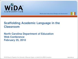 Scaffolding Academic Language in the Classroom North Carolina Department of Education Web Conference February 25, 2010