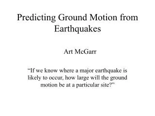 Predicting Ground Motion from Earthquakes