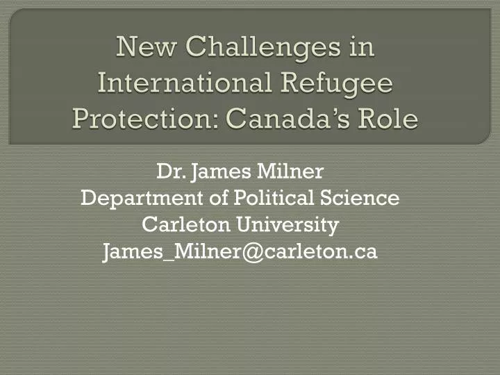 new challenges in international refugee protection canada s role