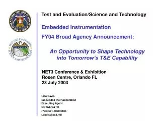 Lisa Davis Embedded Instrumentation Executing Agent DOT&amp;E/S&amp;TR (703) 681-4000 x186 l.davis@osd.