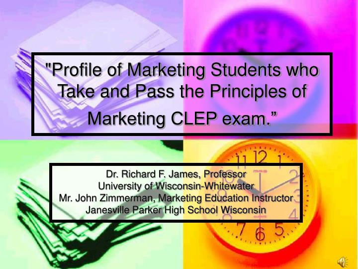 profile of marketing students who take and pass the principles of marketing clep exam