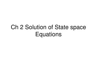 Ch 2 Solution of State space Equations