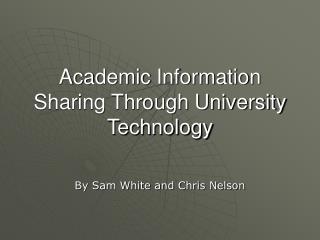 Academic Information Sharing Through University Technology