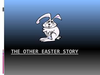The OTHER Easter Story
