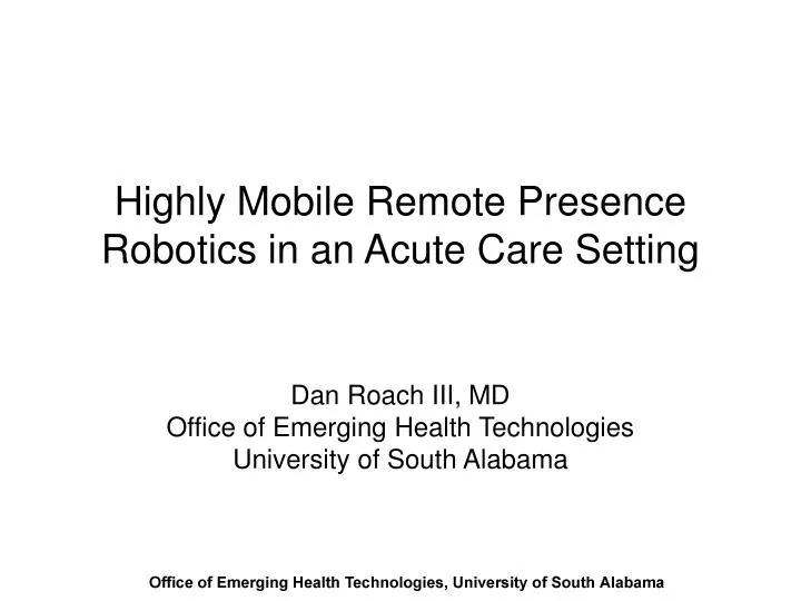 highly mobile remote presence robotics in an acute care setting