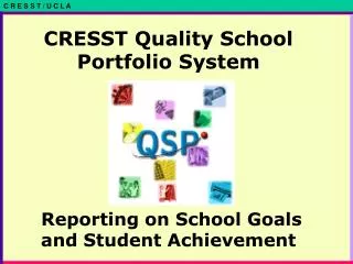 CRESST Quality School Portfolio System Reporting on School Goals and Student Achievement