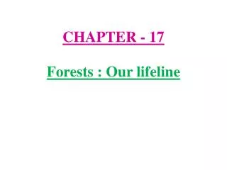 CHAPTER - 17 Forests : Our lifeline