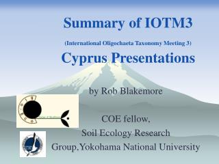 Summary of IOTM3 (International Oligochaeta Taxonomy Meeting 3) Cyprus Presentations