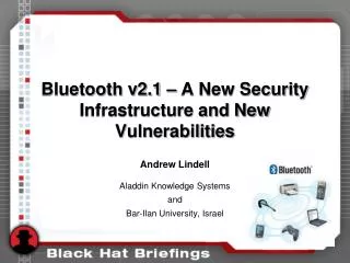 Bluetooth v2.1 – A New Security Infrastructure and New Vulnerabilities