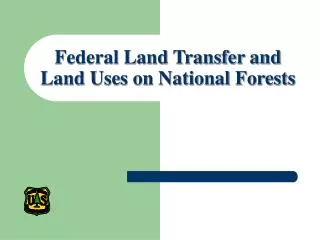 Federal Land Transfer and Land Uses on National Forests