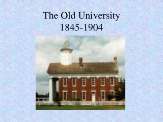 The Old University 1845-1904