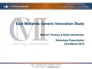 East Midlands Generic Innovation Study Meirion Thomas &amp; Dylan Henderson Workshop Presentation 23rd March 2010