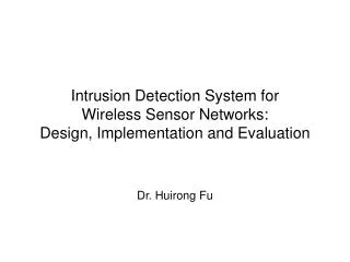 Intrusion Detection System for Wireless Sensor Networks: Design, Implementation and Evaluation