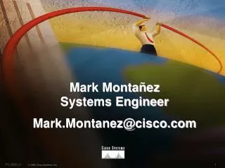 Mark Montañez Systems Engineer Mark.Montanez@cisco