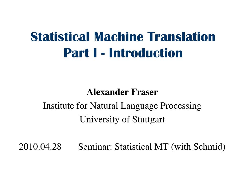 ppt - an introduction to statistical machine... PPT - Statistical Machine Translation Part I - Introduction PowerPoint ...
