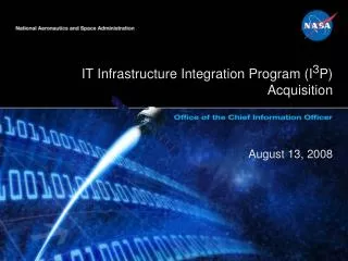 IT Infrastructure Integration Program (I 3 P) Acquisition