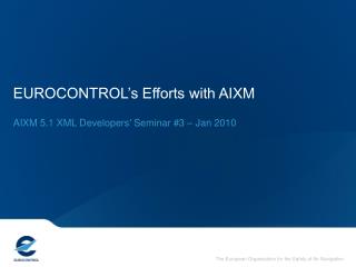 EUROCONTROL’s Efforts with AIXM