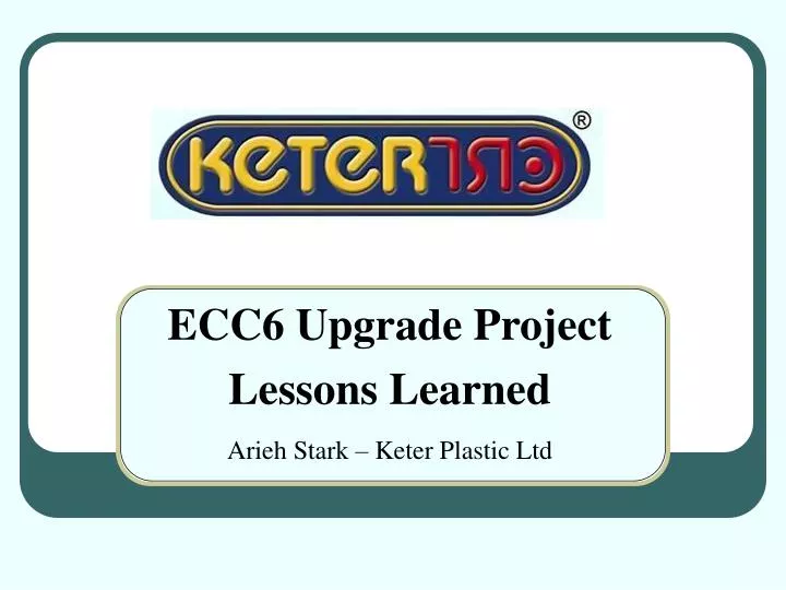 ecc6 upgrade project lessons learned arieh stark keter plastic ltd