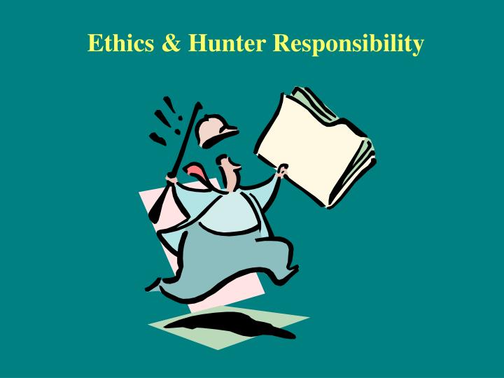 ethics hunter responsibility