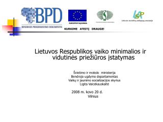 Lietuvos Respublikos vaiko minimalios ir vidutinės priežiūros įstatymas Švietimo ir mokslo ministerija Bendrojo ugdymo
