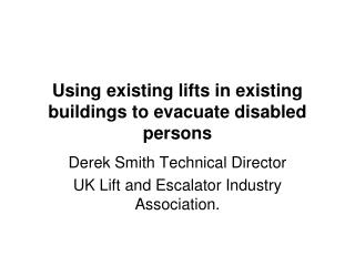 Using existing lifts in existing buildings to evacuate disabled persons