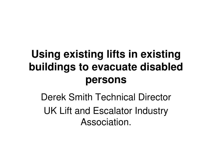 using existing lifts in existing buildings to evacuate disabled persons